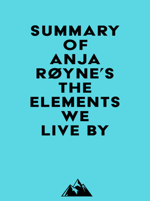 cover image of Summary of Anja Røyne's the Elements We Live By